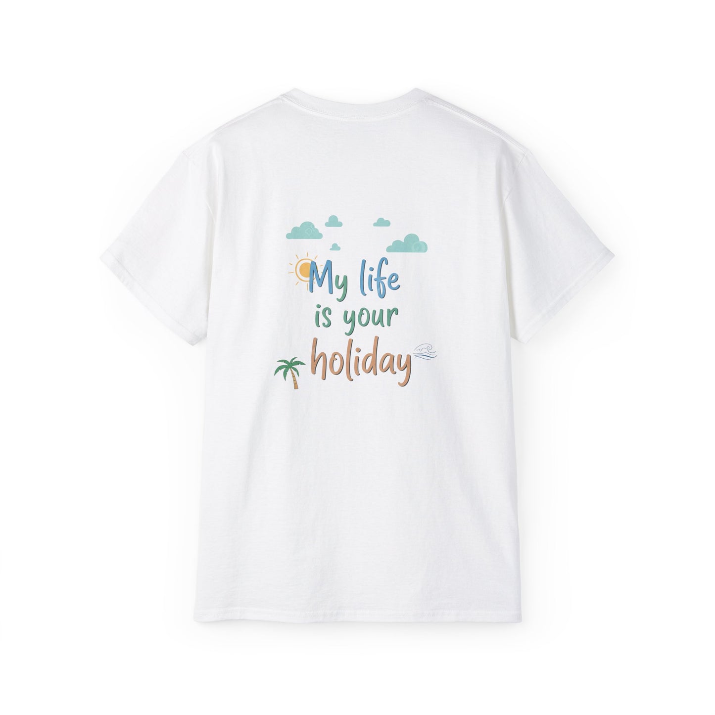 Maglietta divertente - My life is your holiday