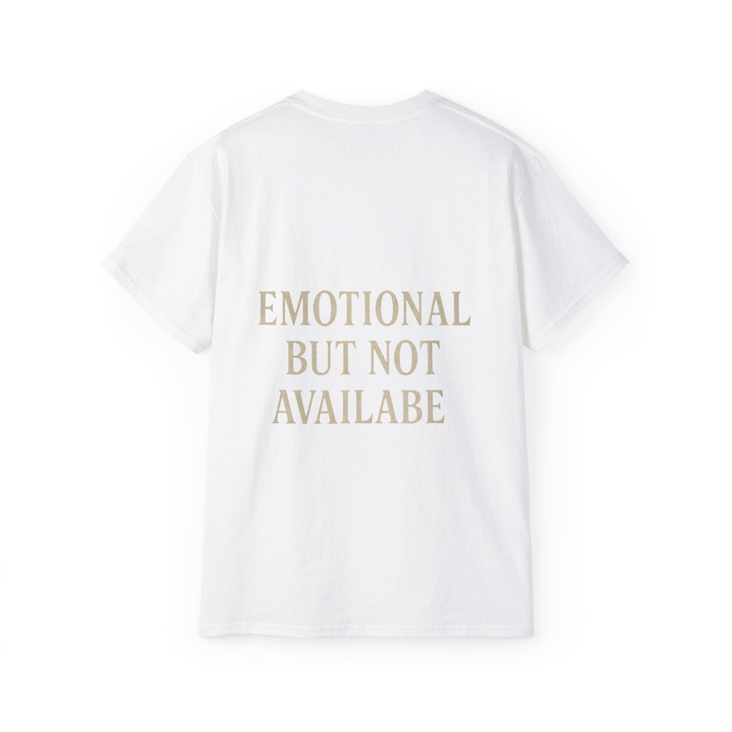 Funny Statement Tee - Emotional but not available