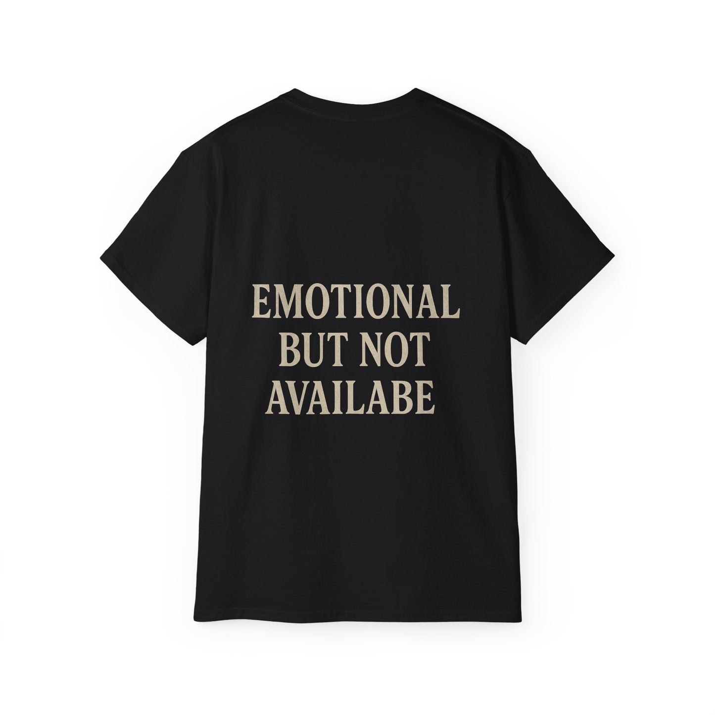 Funny Statement Tee - Emotional but not available