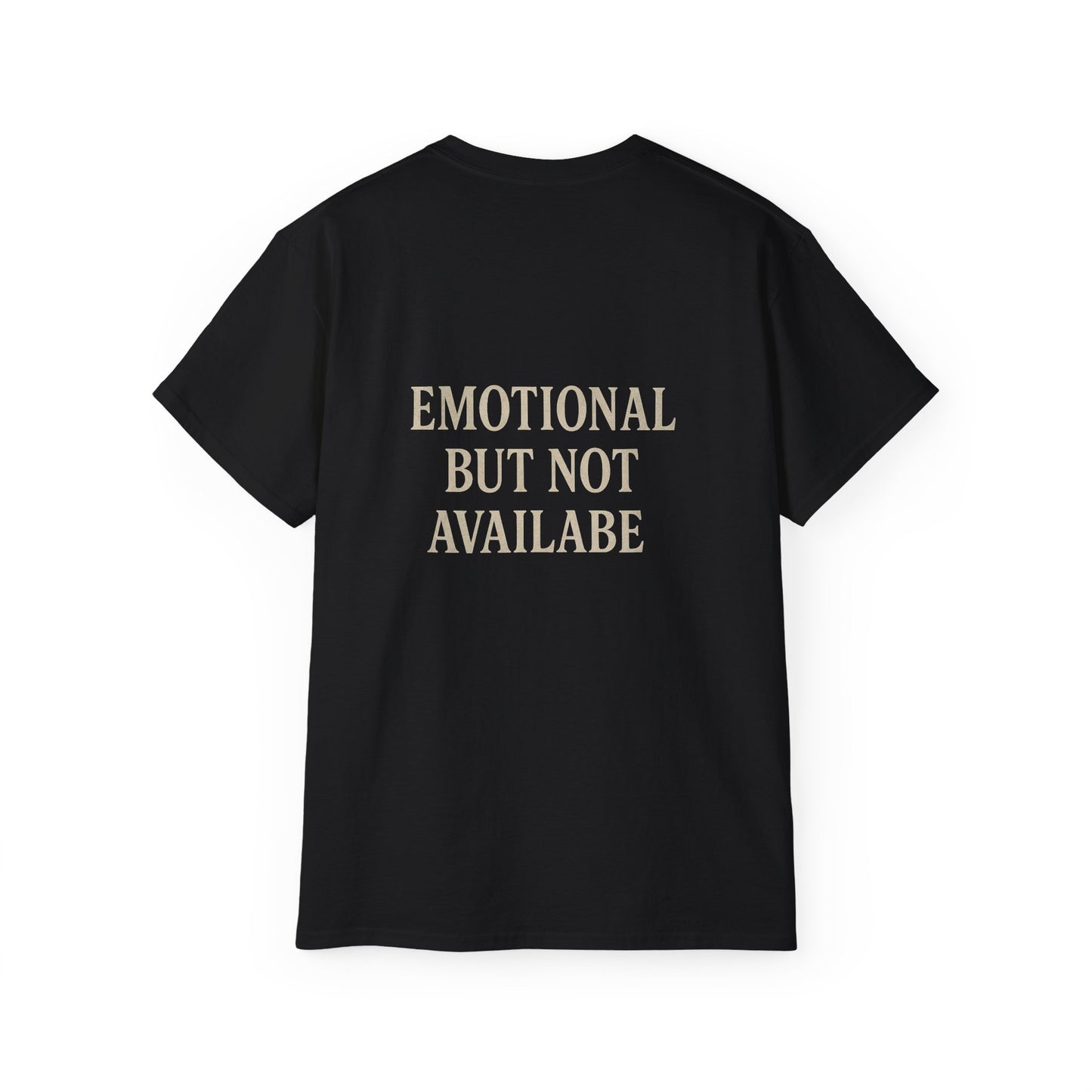 Funny Statement Tee - Emotional but not available