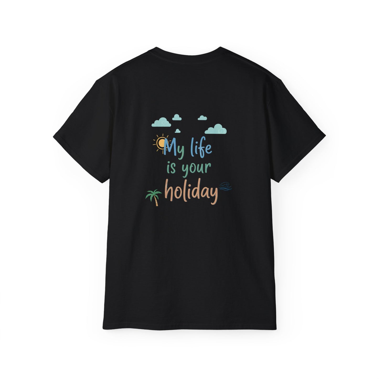Maglietta divertente - My life is your holiday