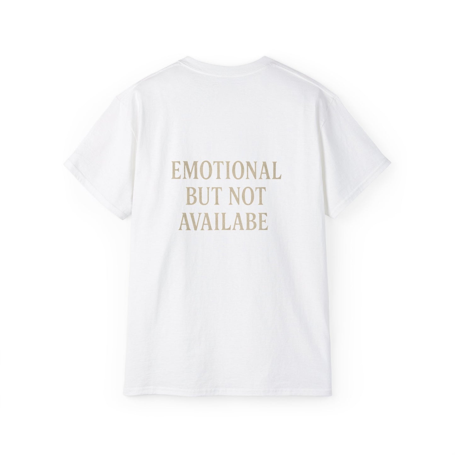 Funny Statement Tee - Emotional but not available