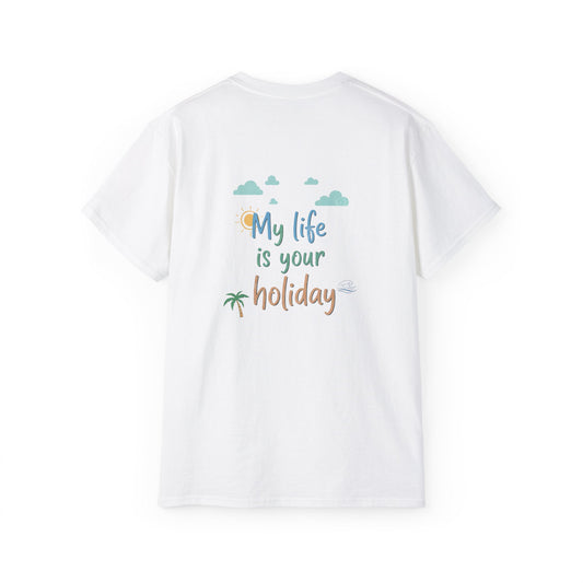 Maglietta divertente - My life is your holiday