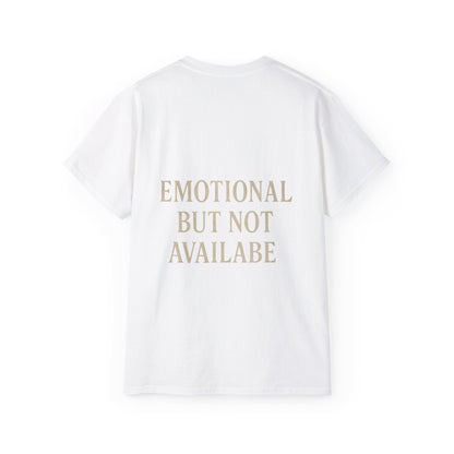 Funny Statement Tee - Emotional but not available