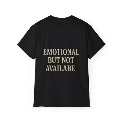 Funny Statement Tee - Emotional but not available