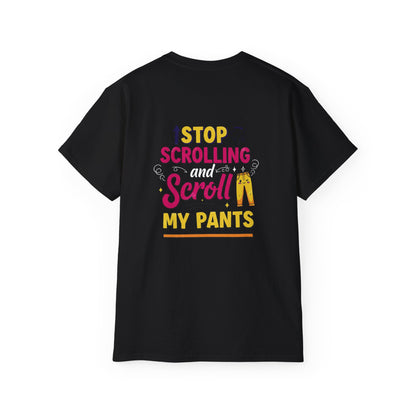 Maglietta con frase divertente - Smetti di scorrere e scorri i miei pantaloni
