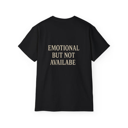 Funny Statement Tee - Emotional but not available