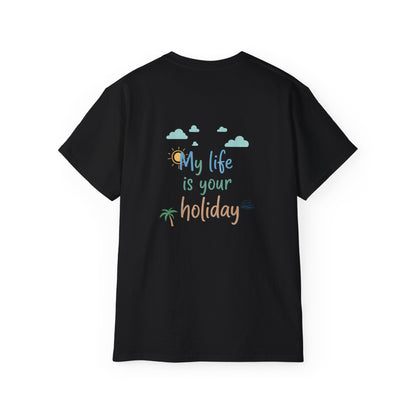 Maglietta divertente - My life is your holiday