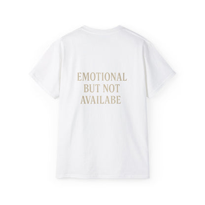 Funny Statement Tee - Emotional but not available